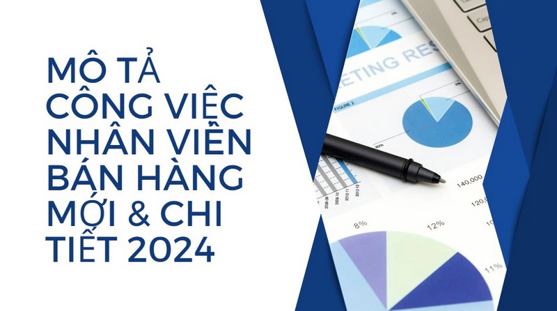 Mô Tả Công Việc Nhân Viên Bán Hàng Mới & Chi Tiết 2024