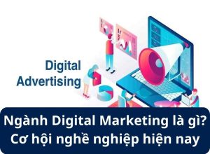 Ngành Digital Marketing là gì? Cơ hội nghề nghiệp hiện nay