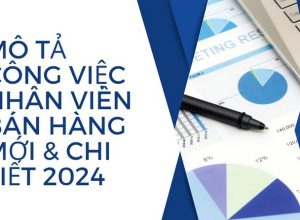 Mô Tả Công Việc Nhân Viên Bán Hàng Mới & Chi Tiết 2024